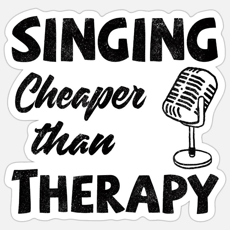 Singing! Cheaper than therapy - Sticker Größe S (10 x 10 cm) - Mattweiß