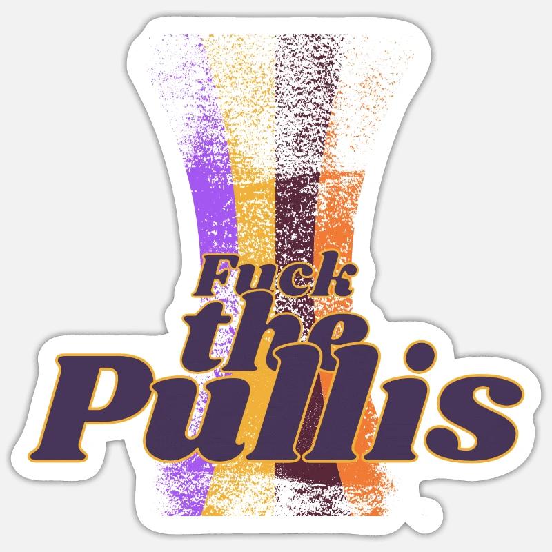 Fuck the Pullis Sticker size S (10 x 10 cm)