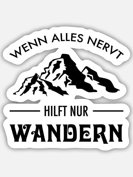 Wenn Alles Nervt Hilft Nur Wandern - Berge Hike - Sticker Größe S (10 x 10 cm) - Mattweiß