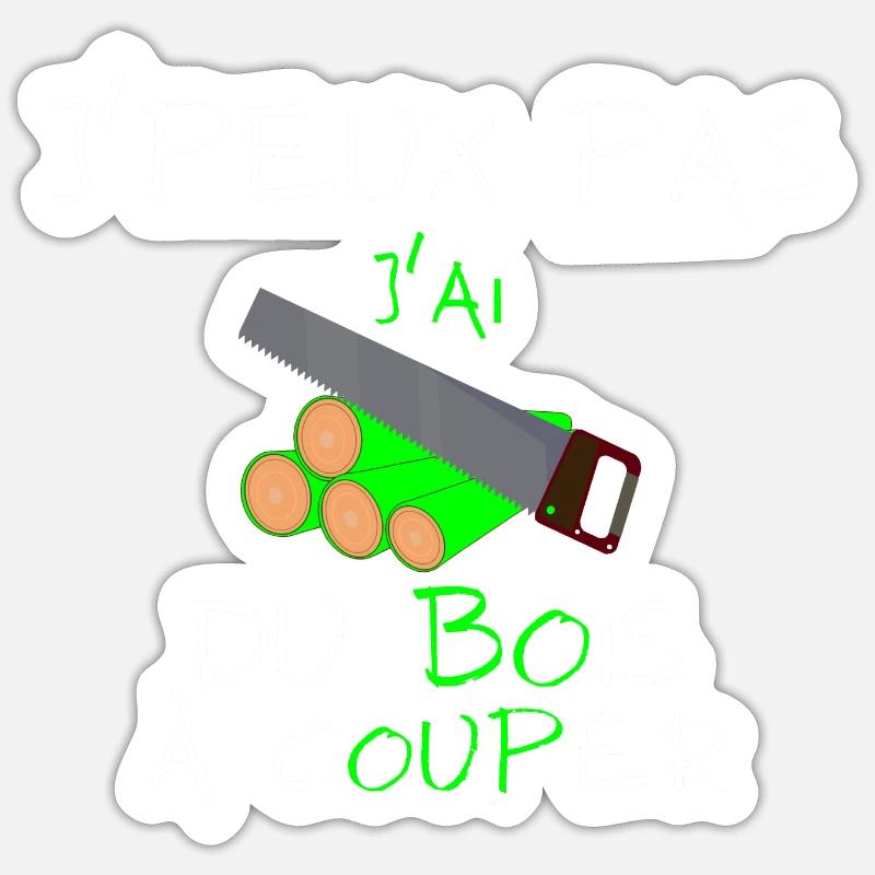 j'peux pas j'ai du bois à couper - Sticker taille S (10 x 10 cm) - blanc mat