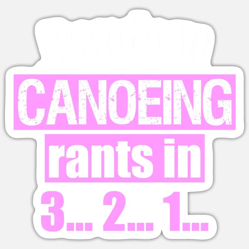 Random Canoeing rants in 3... 2... 1... Sticker Größe S (10 x 10 cm)