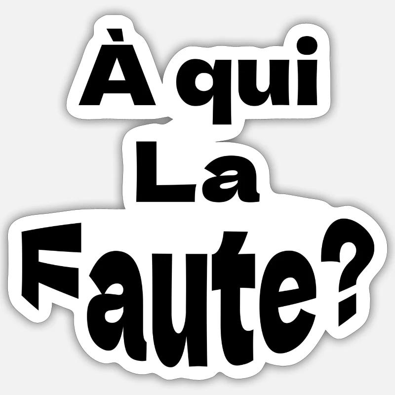 À qui la faute Sticker taille S (10 x 10 cm)