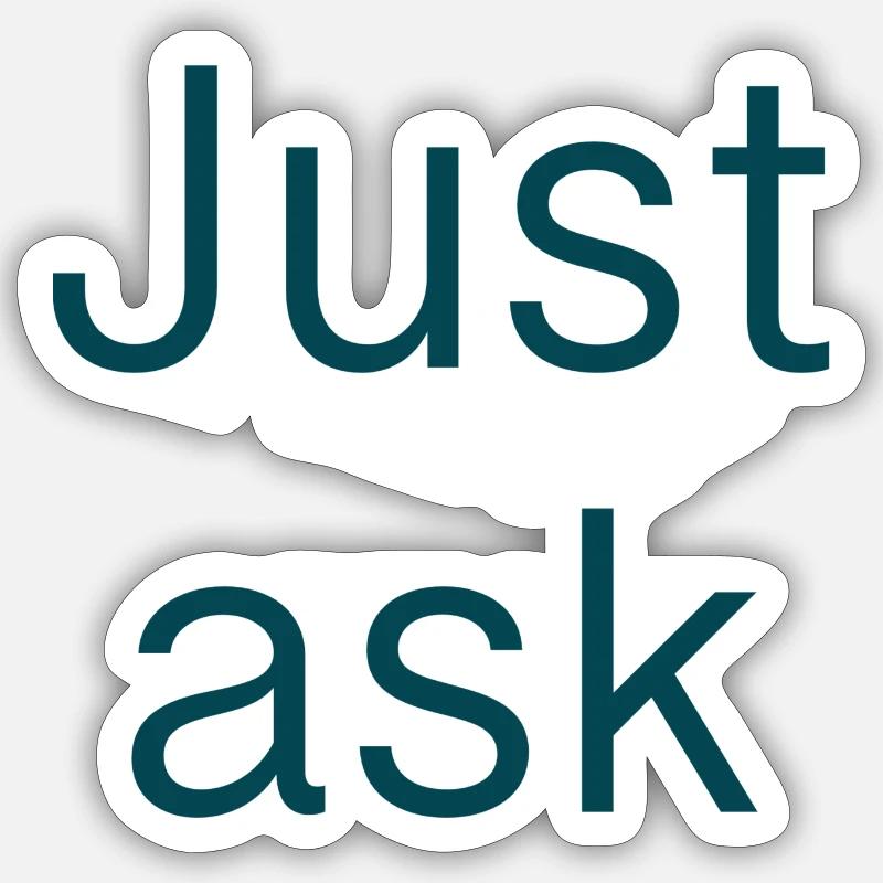 Frag einfach - Just ask Sticker Größe S (10 x 10 cm)