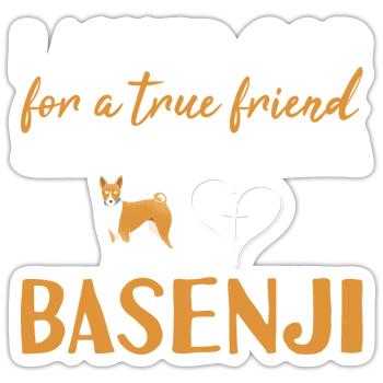 Dog I Asked God For A True Friend Basenji - Sticker size S (10 x 10 cm) - white matte - Front