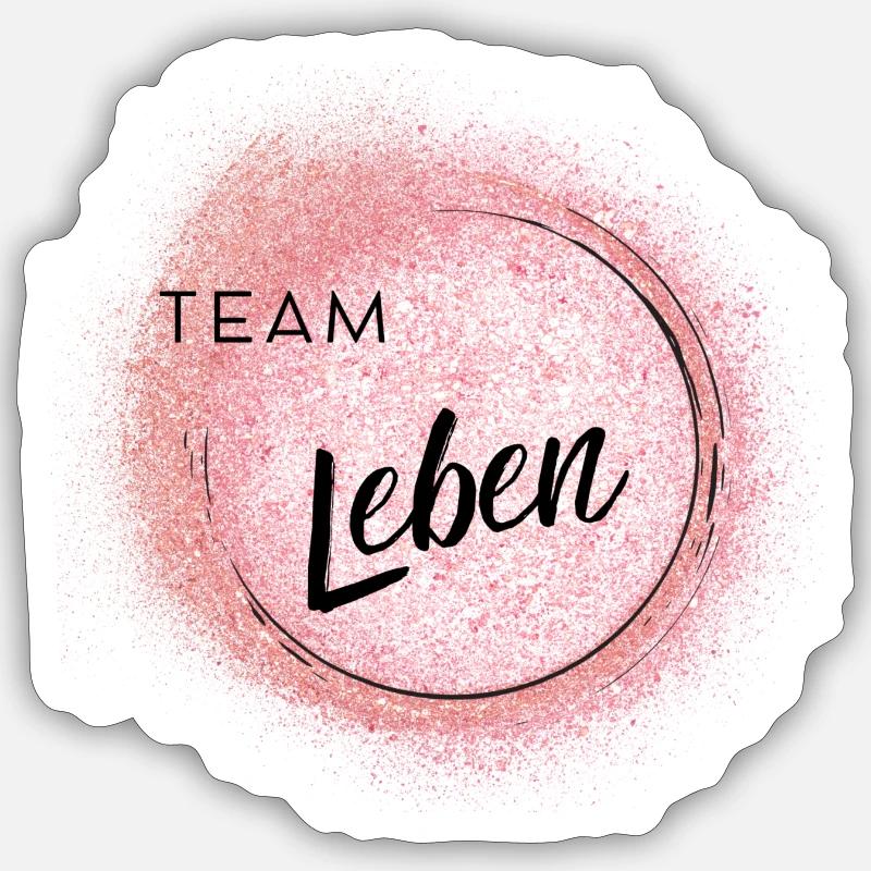 Team Leben - positives Denken - Affirmationen - Sticker Größe S (10 x 10 cm) - Mattweiß