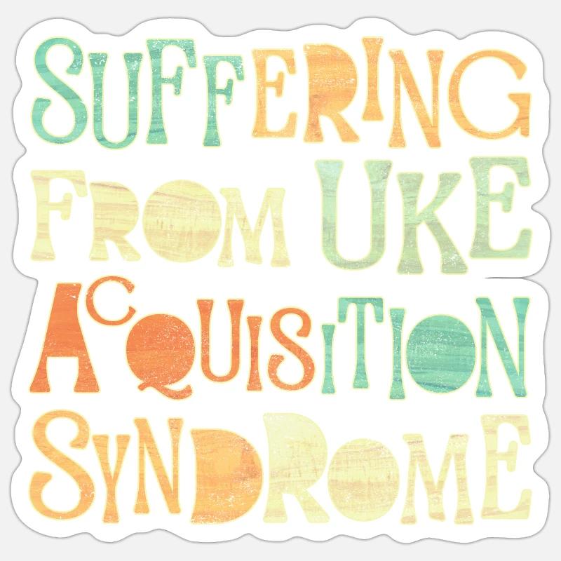 Suffering from Uke Acquisition Syndrome - Sticker size S (10 x 10 cm) - white matte