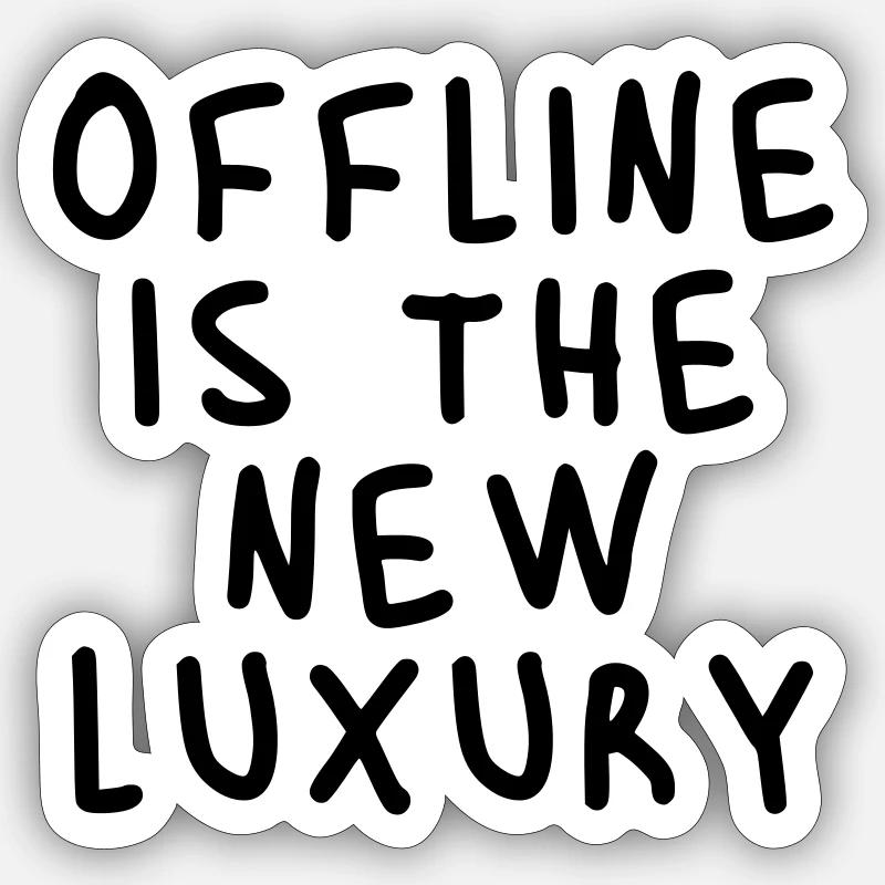 Offline is the new luxury - Sticker size S (10 x 10 cm) - white matte