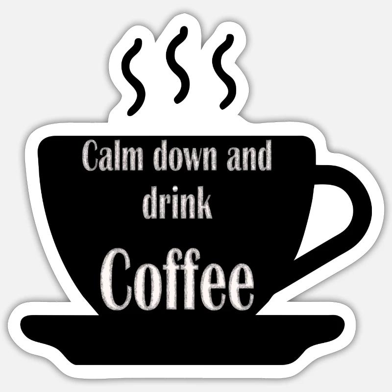 Calm Down and Drink Coffee Sticker size S (10 x 10 cm)