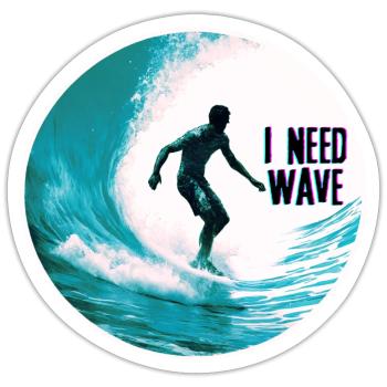 Surfer on the Wave I Need Wave - Sticker size S (10 x 10 cm) - white matte - Front