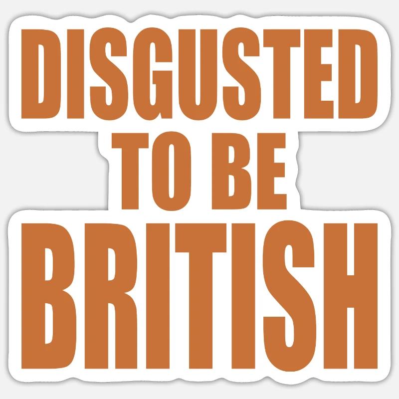 disgusted to be british - Sticker size S (10 x 10 cm) - white matte