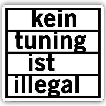 Kein Tuning ist illegal - Sticker Größe S (10 x 10 cm) - Mattweiß - Vorne