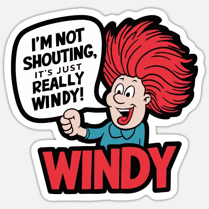 WINDY. I M NOT SHOUTING IT S JUST REALLY WINDY Sticker size S (10 x 10 cm)