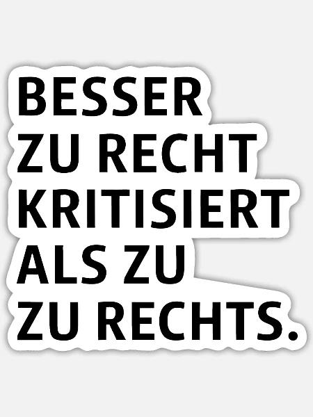 Lieber gerecht kritisiert als zu rechts - Sticker Größe S (10 x 10 cm) - Mattweiß