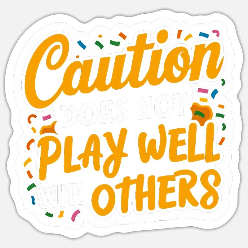 Caution Does Not Play Well With Others 96 Sticker size S (10 x 10 cm)
