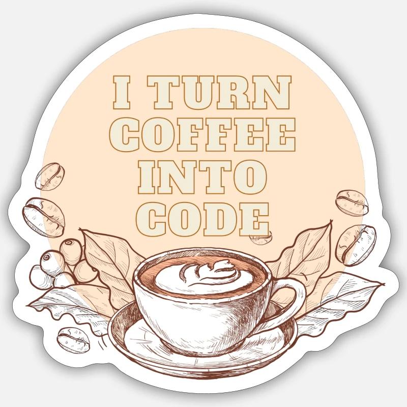 I turn coffee into code Sticker size S (10 x 10 cm)
