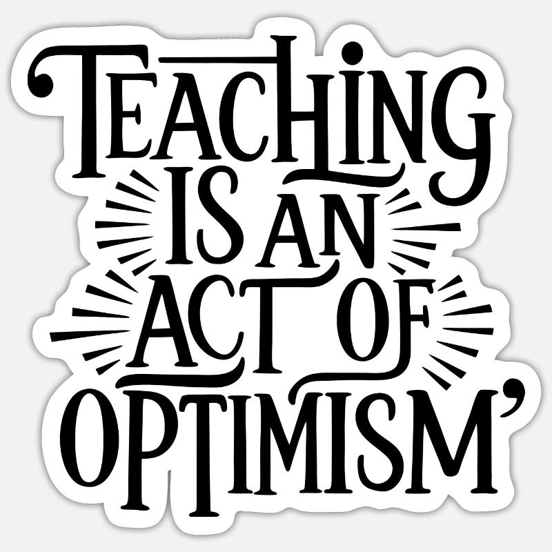Teaching is optimism, being optimistic - Sticker size S (10 x 10 cm) - white matte