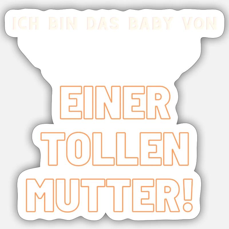 ich bin das baby von einer tollen Mutter! Sticker Größe S (10 x 10 cm)