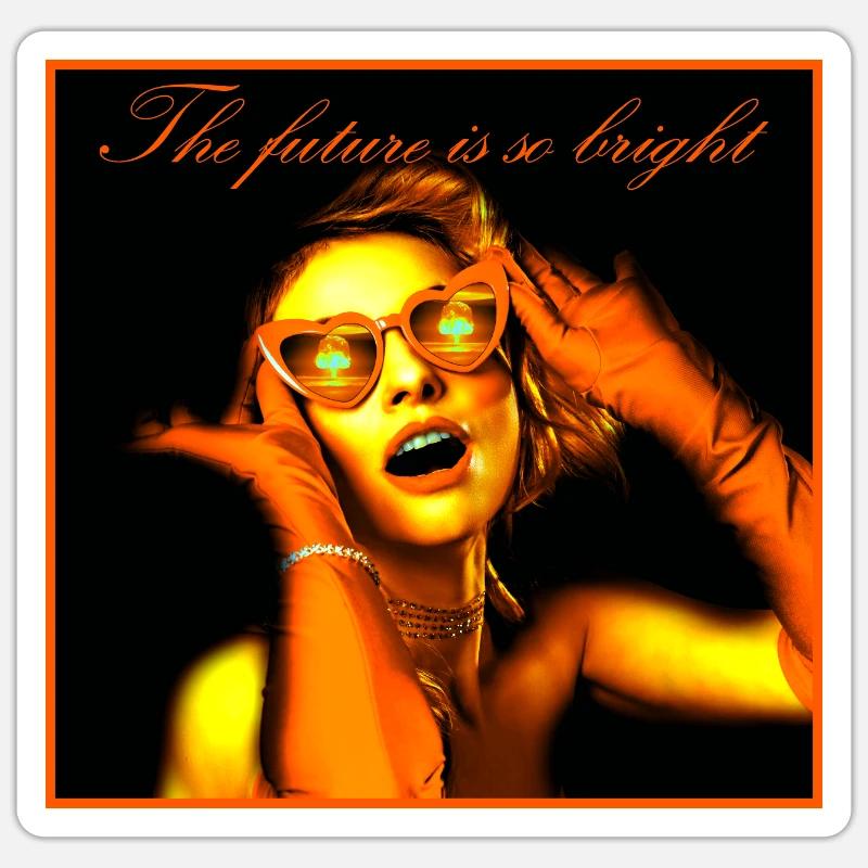 The future is so bright Sticker size S (10 x 10 cm)