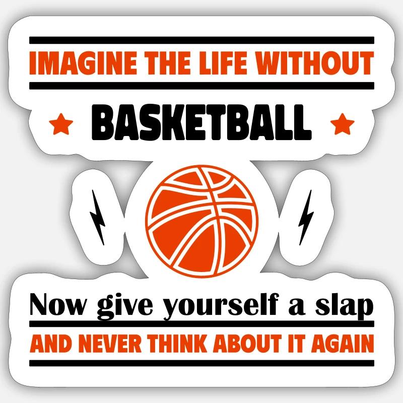 Stell dir ein Leben ohne Basketball Sticker Größe S (10 x 10 cm)