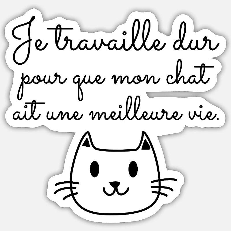 Je travaille dur poue mon chat, humour chat - Sticker taille S (10 x 10 cm) - blanc mat