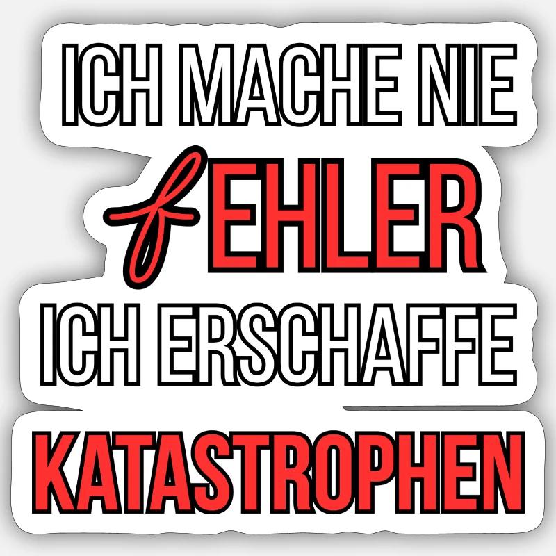 Ich mache nie Fehler ich erschaffe Katastrophen - Sticker Größe S (10 x 10 cm) - Mattweiß