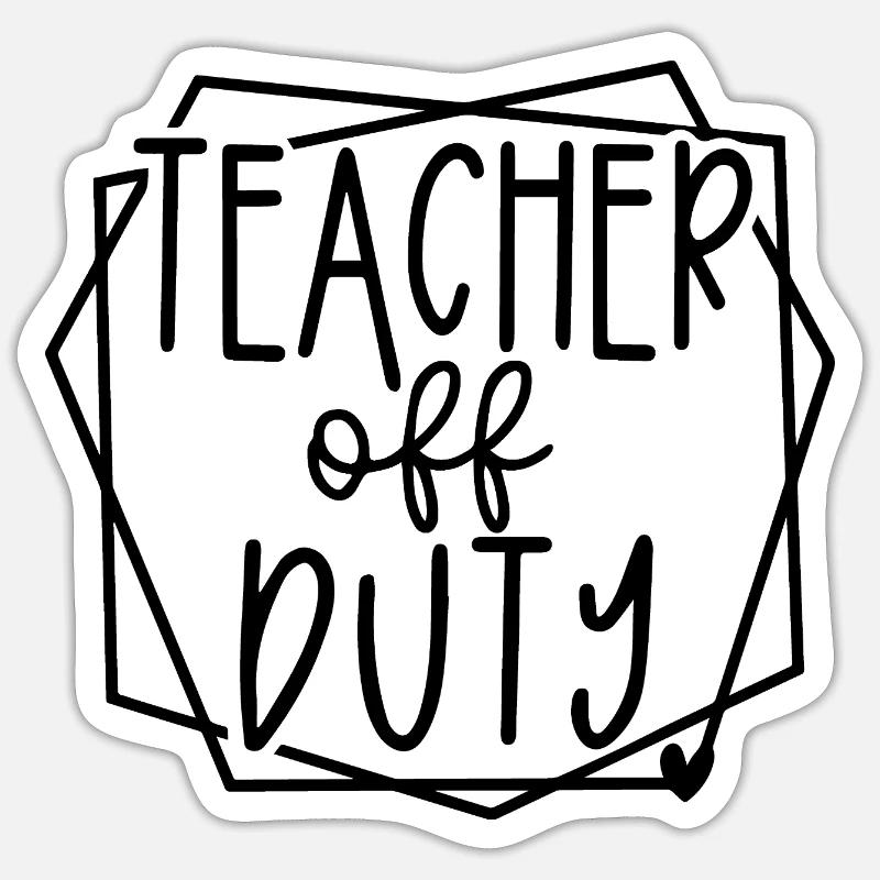 Teacher Off Duty Fun Relaxation Time Design Sticker size S (10 x 10 cm)