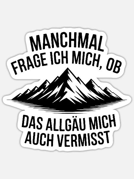 Frage ich mich, ob das Allgäu mich vermisst! - Sticker Größe S (10 x 10 cm) - Mattweiß