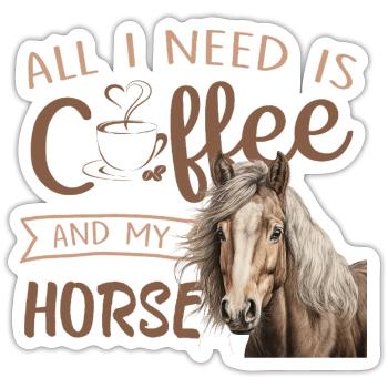 tout ce dont j’ai besoin, c’est du café et mon cheval - Sticker taille S (10 x 10 cm) - blanc mat - Devant