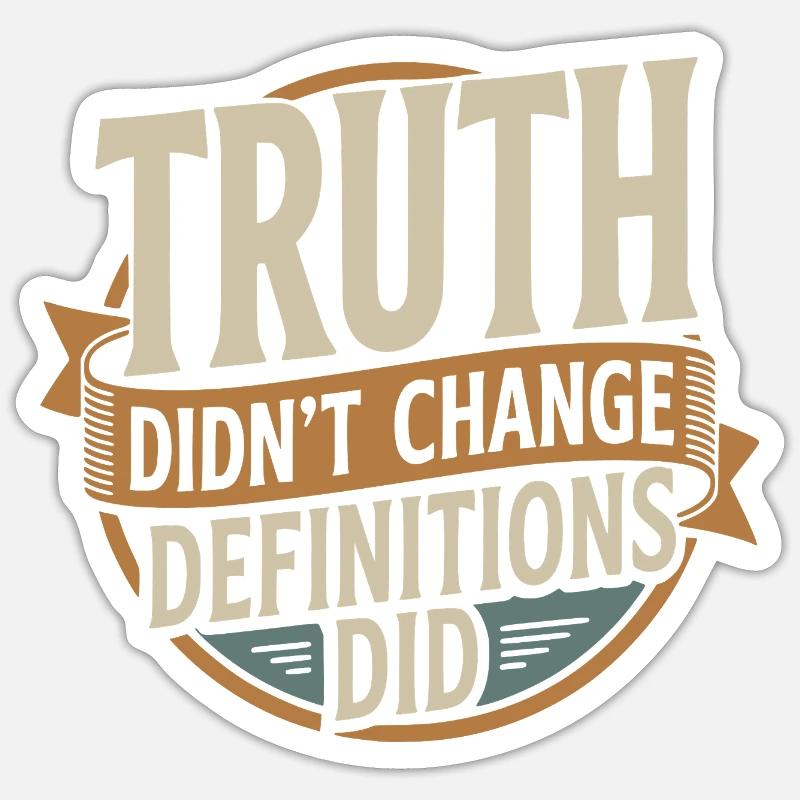  Truth Didn't Change Definitions Did | Bold Sticker Größe S (10 x 10 cm)