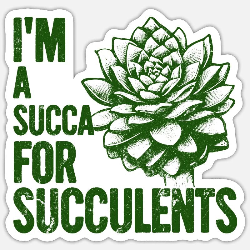 Im a Succa for Succulents Sticker size S (10 x 10 cm)