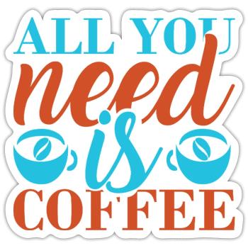 Coffee: everything you need - Sticker size S (10 x 10 cm) - white matte - Front