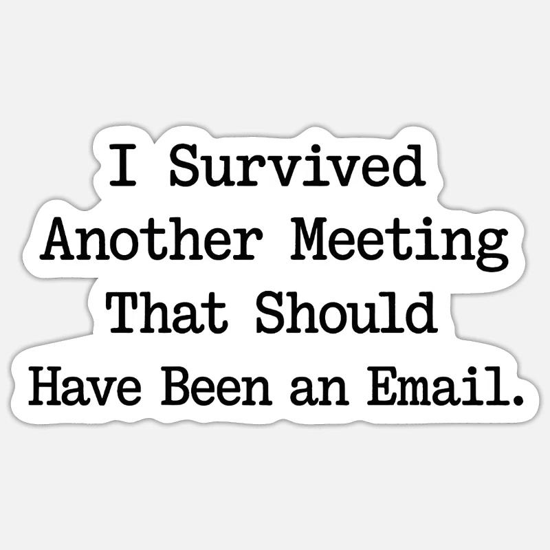 Ich habe das Treffen überlebt, das E-Mail-Design sein sollte Sticker Größe S (10 x 10 cm)