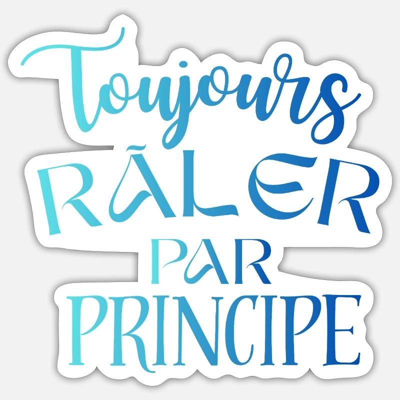 Always complaining on principle – funny phrase Sticker size S (10 x 10 cm)