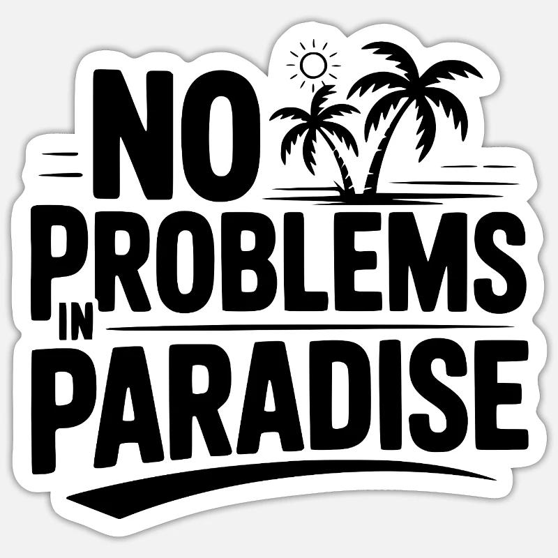 Keine Probleme im Paradies - Sticker Größe S (10 x 10 cm) - Mattweiß
