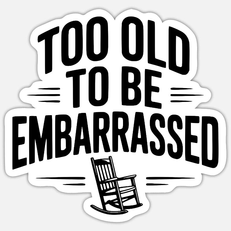 Too Old To Be Embarrassed - Sticker size S (10 x 10 cm) - white matte