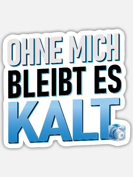 Ohne mich bleibt es kalt | Heizungsbauer SHK  - Sticker Größe S (10 x 10 cm) - Mattweiß