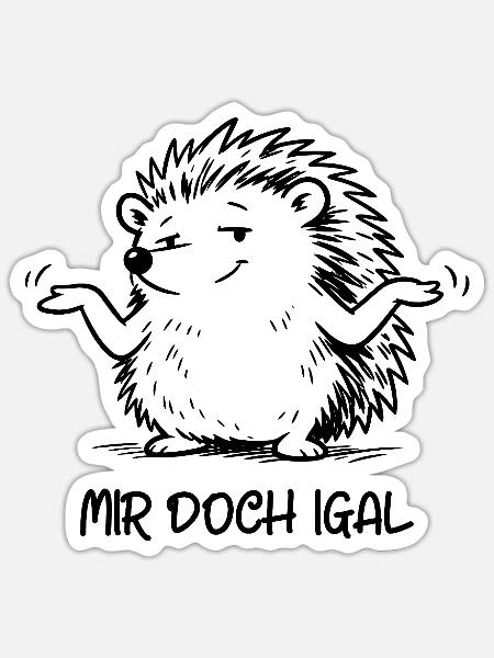 Igel egal - Mir doch igal - Sticker Größe S (10 x 10 cm) - Mattweiß