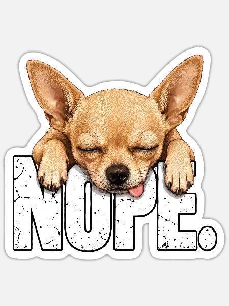 Chihuahua Nope Müder Hund Shirt - Sticker Größe S (10 x 10 cm) - Mattweiß