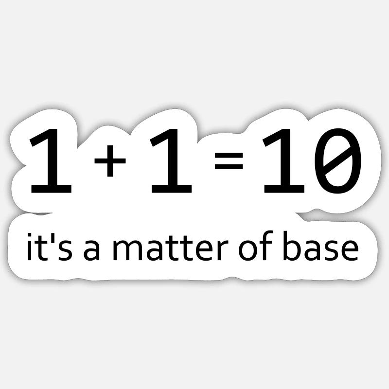 Conception ringard "1 + 1 = 10" - c'est une question de base Sticker taille S (10 x 10 cm)