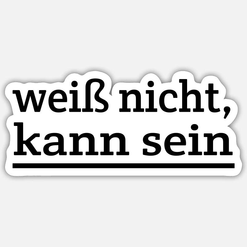 Weiß nicht, kann sein Spruch Sticker Größe S (10 x 10 cm)