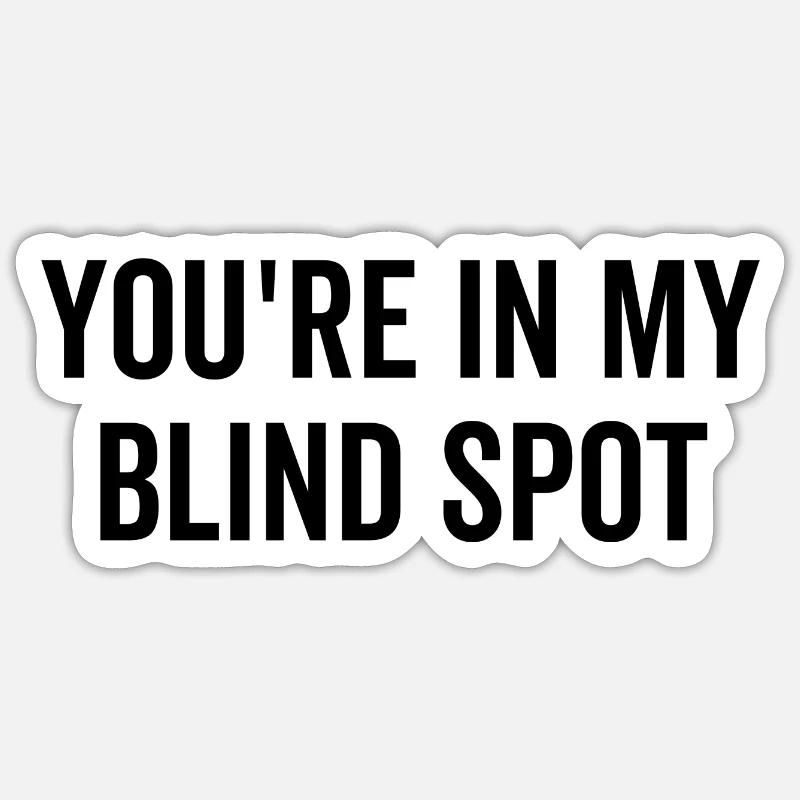 Vous êtes dans mon angle mort Sticker taille S (10 x 10 cm)