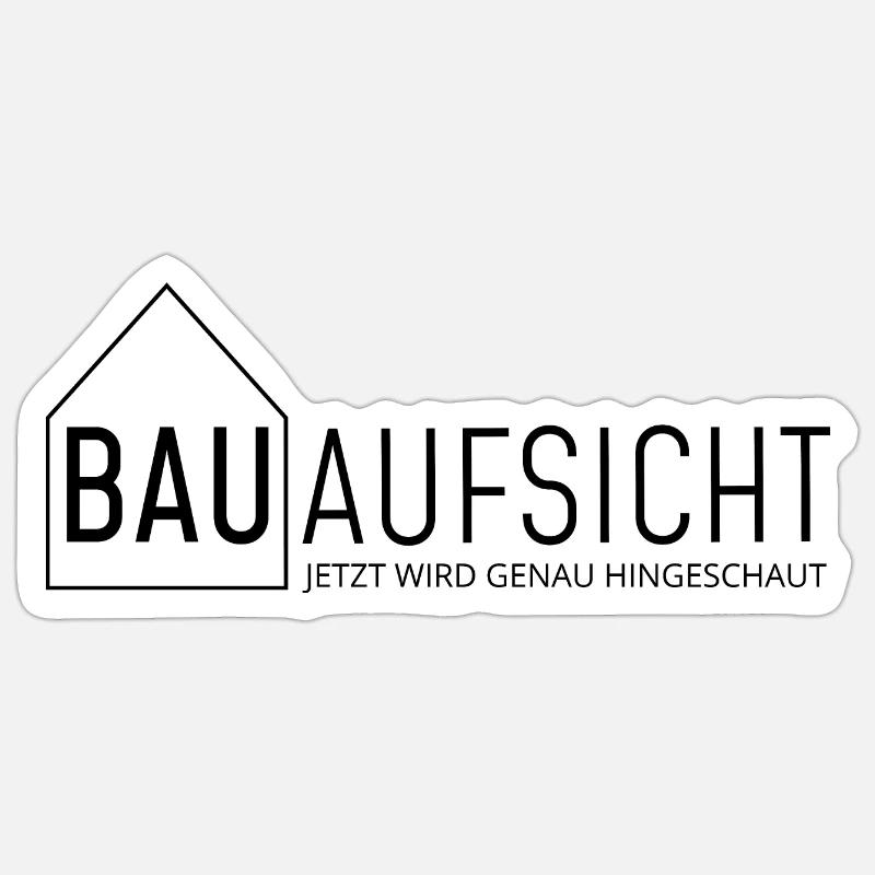 Bauaufsicht - jetzt wird genau hingeschaut! - Sticker Größe S (10 x 10 cm) - Mattweiß