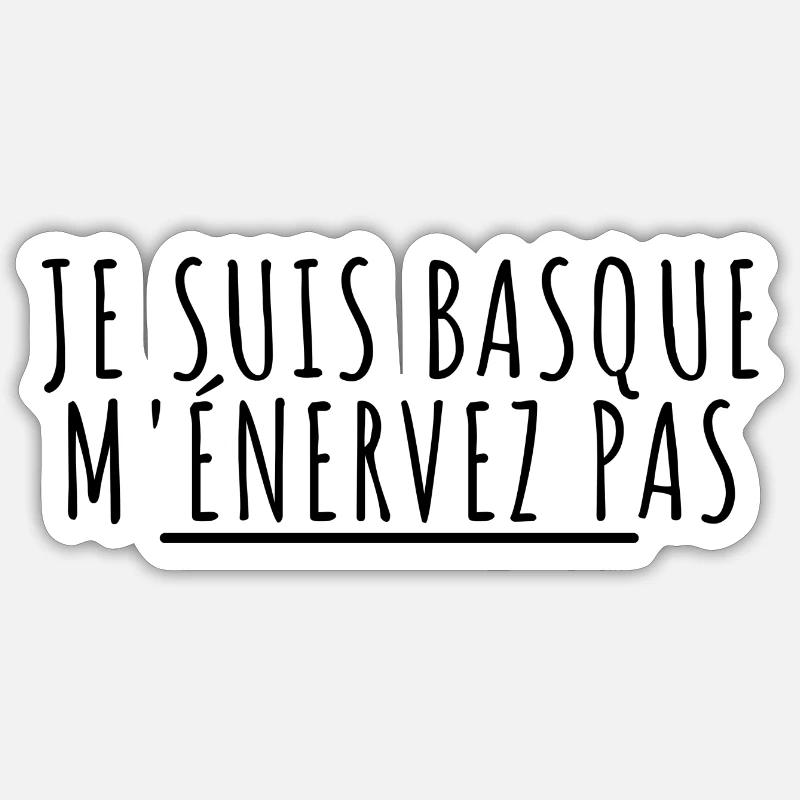 Je suis basque m'énervez pas. Cadeau basque - Sticker taille S (10 x 10 cm) - blanc mat