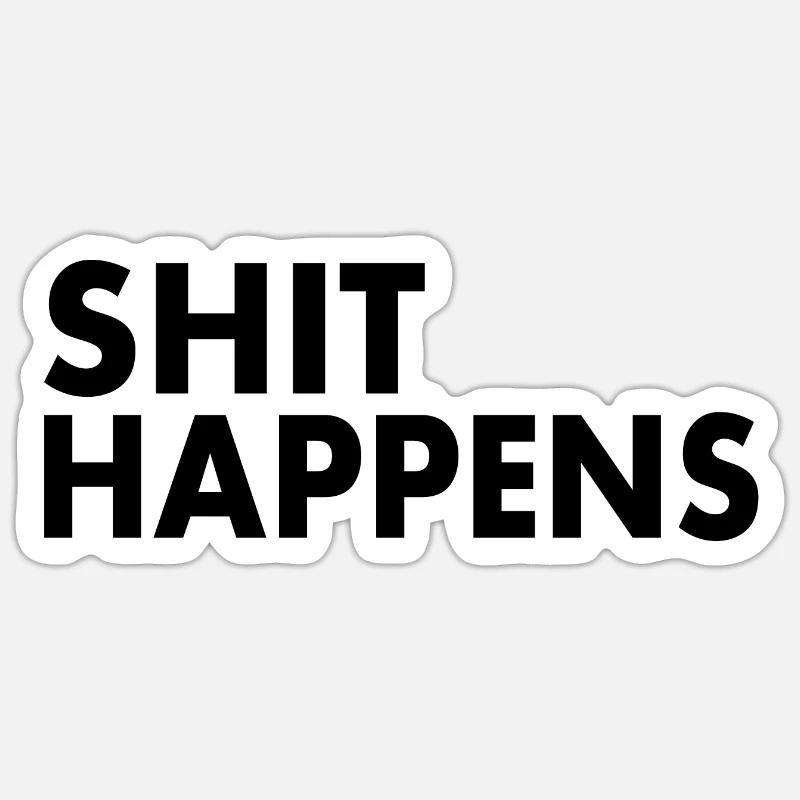 Shit happens - Sticker size S (10 x 10 cm) - white matte