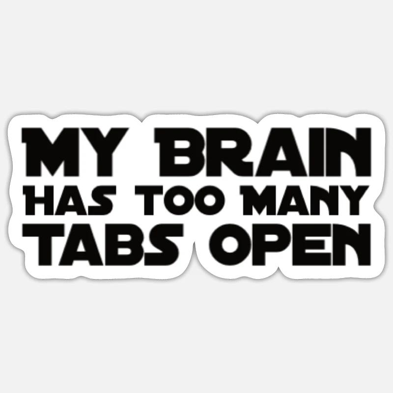 My Brain Has Too Many Tabs Open Sticker size S (10 x 10 cm)