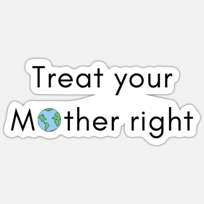 Behandle deine Mutter gut Sticker Größe S (10 x 10 cm)