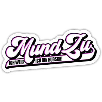 Farben änderbar | Mund Zu ich weiß ich bin hübsch - Sticker Größe S (10 x 10 cm) - Mattweiß - Vorne