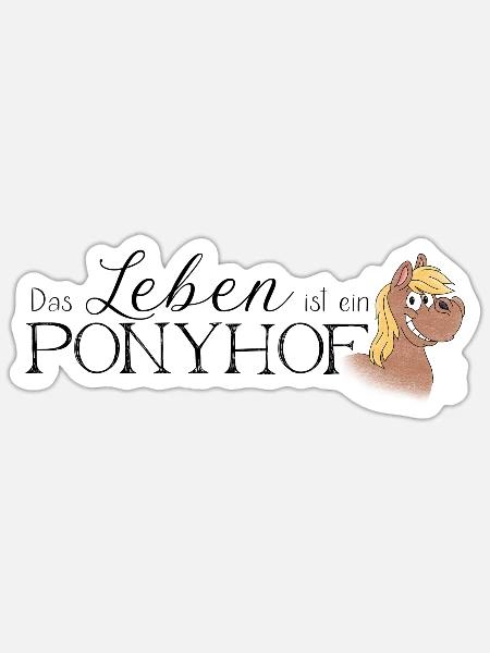 Das Leben ist ein Ponyhof - Sticker Größe S (10 x 10 cm) - Mattweiß