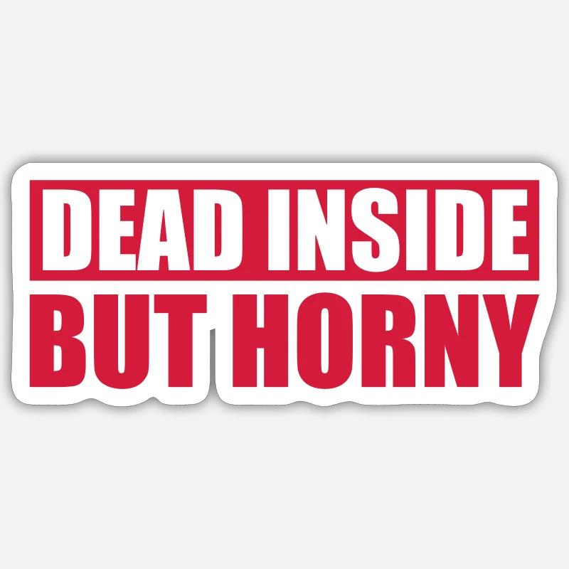 dead inside but horny - Sticker size S (10 x 10 cm) - white matte