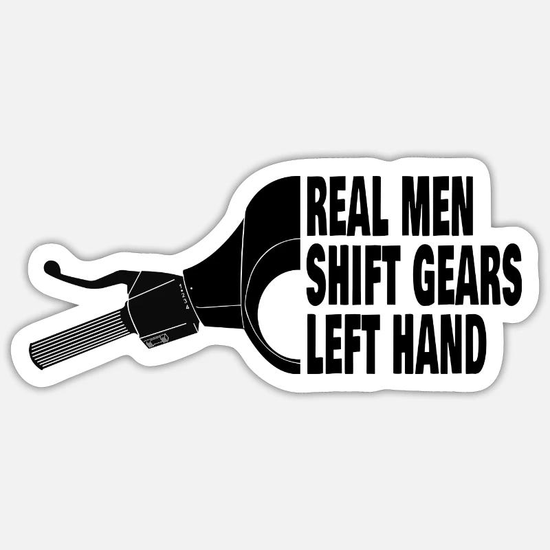 Real men shift gears left hand Sticker size S (10 x 10 cm)